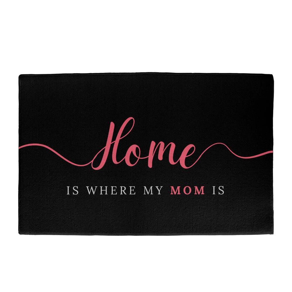 "Home Is Where My Mom Is" Black Mat